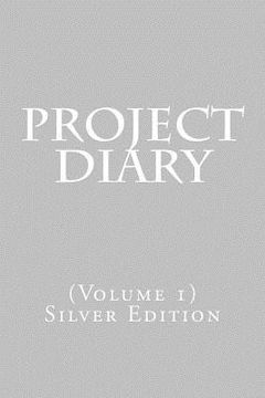 portada Project Diary: (Volume 1) Silver Edition (en Inglés)
