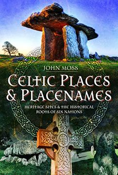 portada Celtic Places & Placenames: Heritage Sites & the Historical Roots of Six Nations (en Inglés)