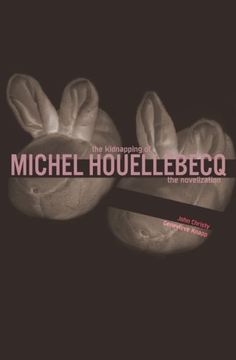 portada The Kidnapping of Michel Houellebecq: The Novelization (en Inglés)