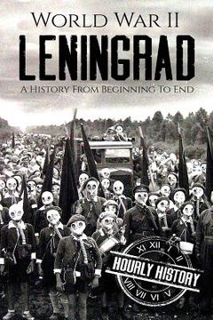 portada World War II Leningrad: A History From Beginning to End (en Inglés)