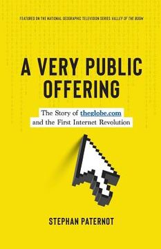 portada A Very Public Offering: The Story of theglobe.com and the First Internet Revolution (en Inglés)