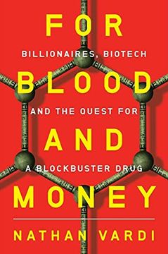 portada For Blood and Money: Billionaires, Biotech, and the Quest for a Blockbuster Drug (en Inglés)