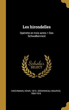 portada Les Hirondelles: Opérette En Trois Actes = Das Schwalbennest (en Francés)