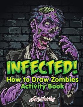 portada Infected! How to Draw Zombies Activity Book (en Inglés)