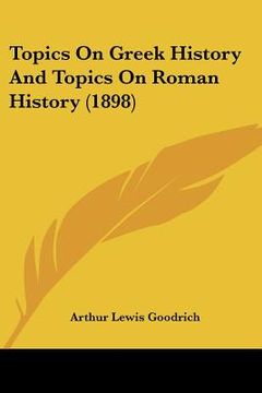 portada topics on greek history and topics on roman history (1898) (in English)