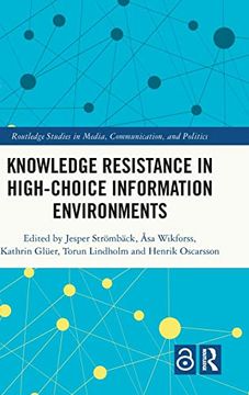 portada Knowledge Resistance in High-Choice Information Environments (Routledge Studies in Media, Communication, and Politics) (in English)