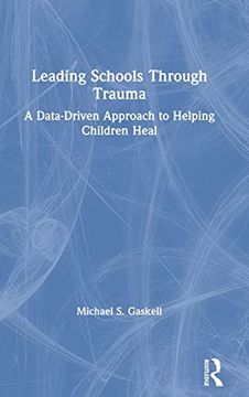 portada Leading Schools Through Trauma: A Data-Driven Approach to Helping Children Heal (en Inglés)