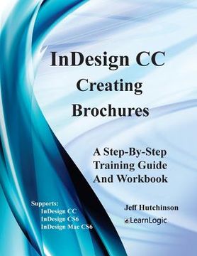 portada Indesign CC - Creating Brochures: Supports Indesign CC, Cs6, and Mac Cs6 (en Inglés)