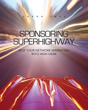 portada Sponsoring Superhighway: Kick Your Network Marketing in High Gear (en Inglés)