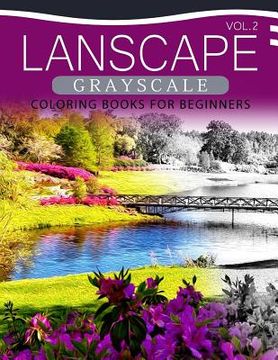 portada Landscapes GRAYSCALE Coloring Books for Beginners Volume 2: A Grayscale Fantasy Coloring Book: Beginner's Edition (en Inglés)