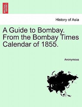 portada a guide to bombay. from the bombay times calendar of 1855. (in English)