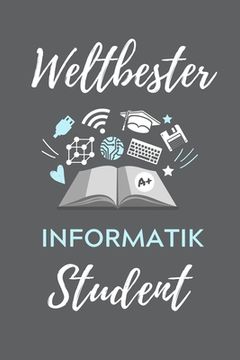portada Weltbester Informatik Student: A5 Geschenkbuch STUDIENPLANER für Informatik Studenten - Programmierer - Geschenkidee Abitur Schulabschluss - Vorlesun (in German)