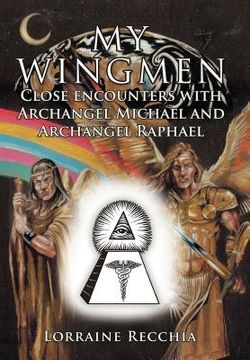 portada my wingmen: close encounters with archangel michael and archangel raphael (en Inglés)