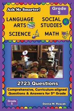 portada Ask Me Smarter! Language Arts, Social Studies, Science, and Math - Grade 5: Comprehensive, Curriculum-aligned Questions and Answers for 5th Grade (en Inglés)