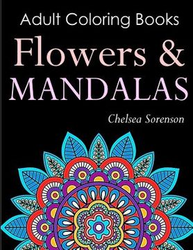 portada Adult Coloring Books Flowers and Mandalas: Get Relief from Everyday Stress with Anti-Stress Mandala Floral Patterns: Mandalas, Flowers, Doodles and Pa (en Inglés)