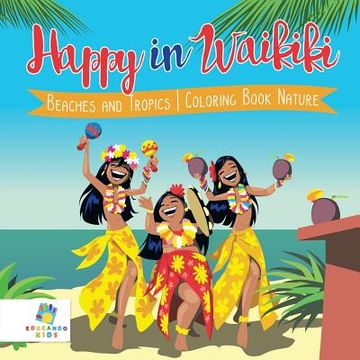 portada Happy in Waikiki Beaches and Tropics Coloring Book Nature (in English)