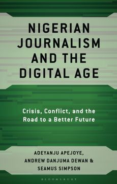 portada Nigerian Journalism and the Digital Age. Crisis, Conflict, and the Road to a Better Future