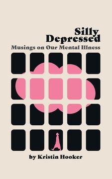 portada Silly Depressed: Musings on Our Mental Illness (en Inglés)