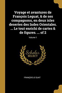 portada Voyage Et Avantures de François Leguat, & de Ses Compagnons, En Deux Isles Desertes Des Indes Orientales. ... Le Tout Enrichi de Cartes & de Figures. ... of 2; Volume 1 (en Francés)