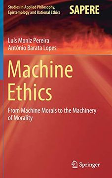 portada Machine Ethics: From Machine Morals to the Machinery of Morality (Studies in Applied Philosophy, Epistemology and Rational Ethics) (en Inglés)