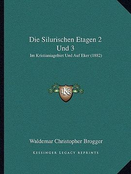 portada Die Silurischen Etagen 2 Und 3: Im Kristianiagebiet Und Auf Eker (1882) (en Alemán)
