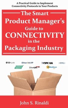 portada The Smart Product Manager's Guide to Connectivity in the Packaging Industry: A Practical Guide to Implement Connectivity Protocols in Your Products