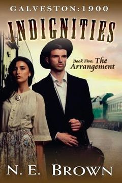 portada Galveston: 1900-Indignities Book 5: The Arrangement (in English)