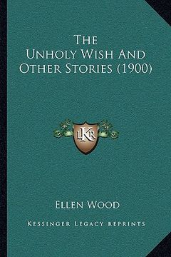 portada the unholy wish and other stories (1900) (in English)