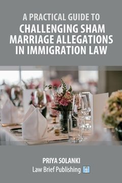 portada A Practical Guide to Challenging Sham Marriage Allegations in Immigration law (en Inglés)