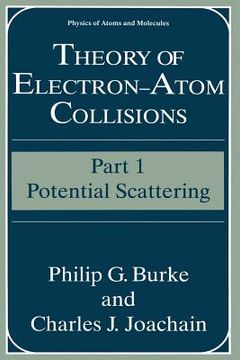 portada Theory of Electron--Atom Collisions: Part 1: Potential Scattering (en Inglés)