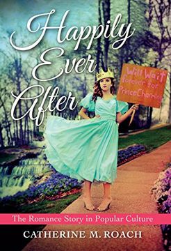 portada Happily Ever After: The Romance Story in Popular Culture