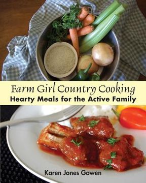 portada Farm Girl Country Cooking: Hearty Meals for the Active Family (en Inglés)