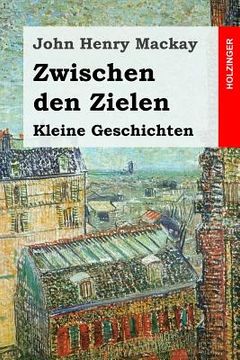 portada Zwischen den Zielen: Kleine Geschichten (en Alemán)