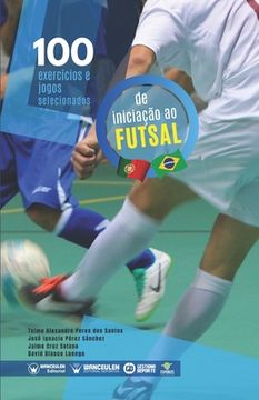 portada 100 exercícios e jogos selecionados para a iniciação ao futsal 