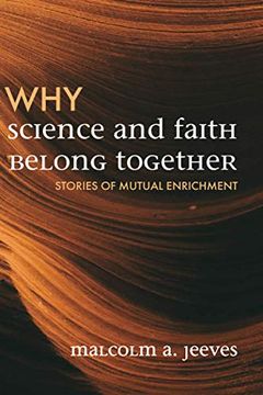 portada Why Science and Faith Belong Together: Stories of Mutual Enrichment (en Inglés)