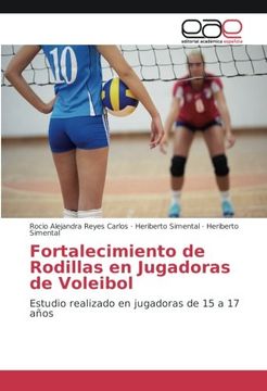 portada Fortalecimiento de Rodillas en Jugadoras de Voleibol: Estudio realizado en jugadoras de 15 a 17 años