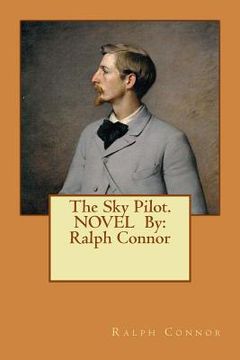 portada The Sky Pilot. NOVEL By: Ralph Connor (en Inglés)
