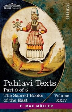 portada Pahlavi Texts, Part 3: Dinai Mainög-i Khirad; Sikand-Gümanik Vigar; Sad Dar (en Inglés)
