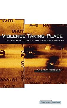 portada Violence Taking Place: The Architecture of the Kosovo Conflict (Cultural Memory in the Present) 