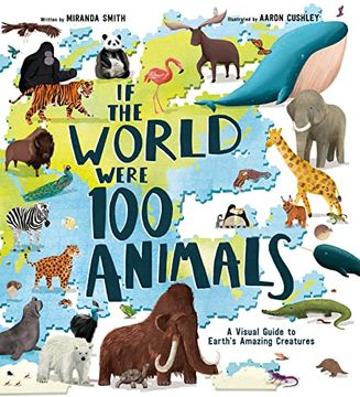 portada If the World Were 100 Animals: A Visual Guide to Earth's Amazing Creatures (en Inglés)