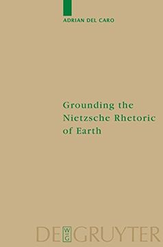 portada Grounding the Nietzsche Rhetoric of Earth (Monographien und Texte zur Nietzsche-Forschung) (en Inglés)