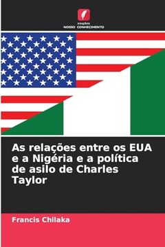 portada As Relações Entre os eua e a Nigéria e a Política de Asilo de Charles Taylor (en Portugués)