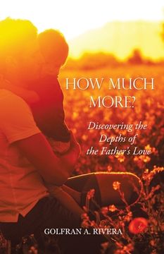 portada How Much More?: Discovering the Depths of the Father's Love