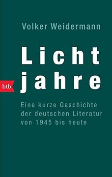 portada Lichtjahre. Eine Kurze Geschichte der Deutschen Literatur von 1945 bis Heute (en Alemán)