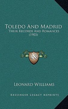 portada toledo and madrid: their records and romances (1903) (en Inglés)