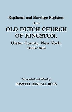 portada baptismal and marriage registers of the old dutch church of kingston, ulster county, new york, 1660-1809 (en Inglés)