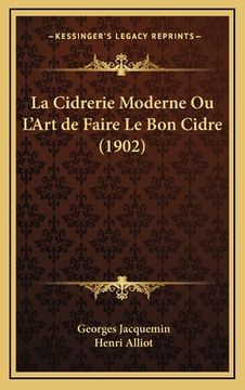 portada La Cidrerie Moderne Ou L'Art de Faire Le Bon Cidre (1902) (in French)