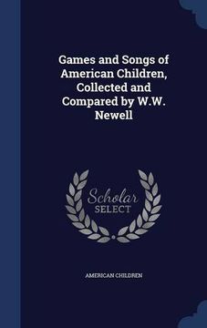 portada Games and Songs of American Children, Collected and Compared by W.W. Newell