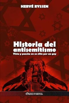 portada Historia del Antisemitismo: Vista y Puesta en su Sitio por un goy