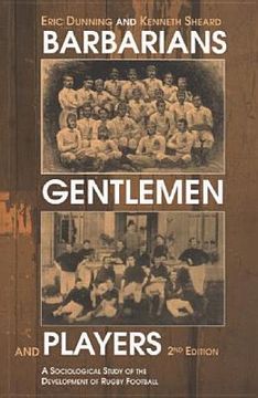 portada barbarians, gentlemen and players: a sociological study of the development of rugby football (en Inglés)